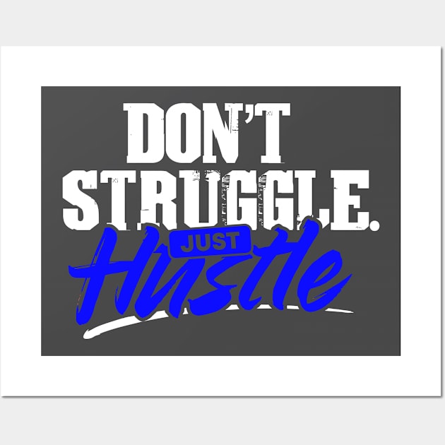 Don't Struggle Just Hustle Wall Art by RKP'sTees